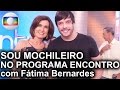 Sou mochileiro  programa encontro ftima bernardes