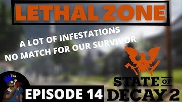 INFESTATION CLEAR OUT [State of Decay 2 Lethal Zone] Episode 14