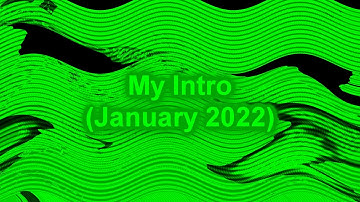 My Intro From January 2022