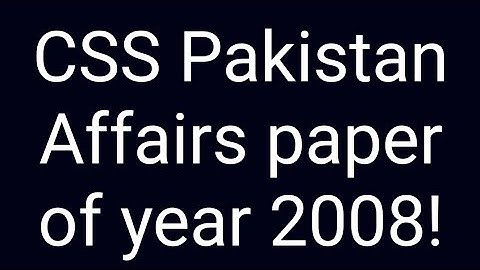 CSS Pakistan Affairs paper of year 2008 | CSS Past papers | CSS Past paper solution