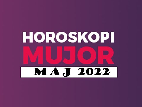Horoskopi per muajin Maj 2022