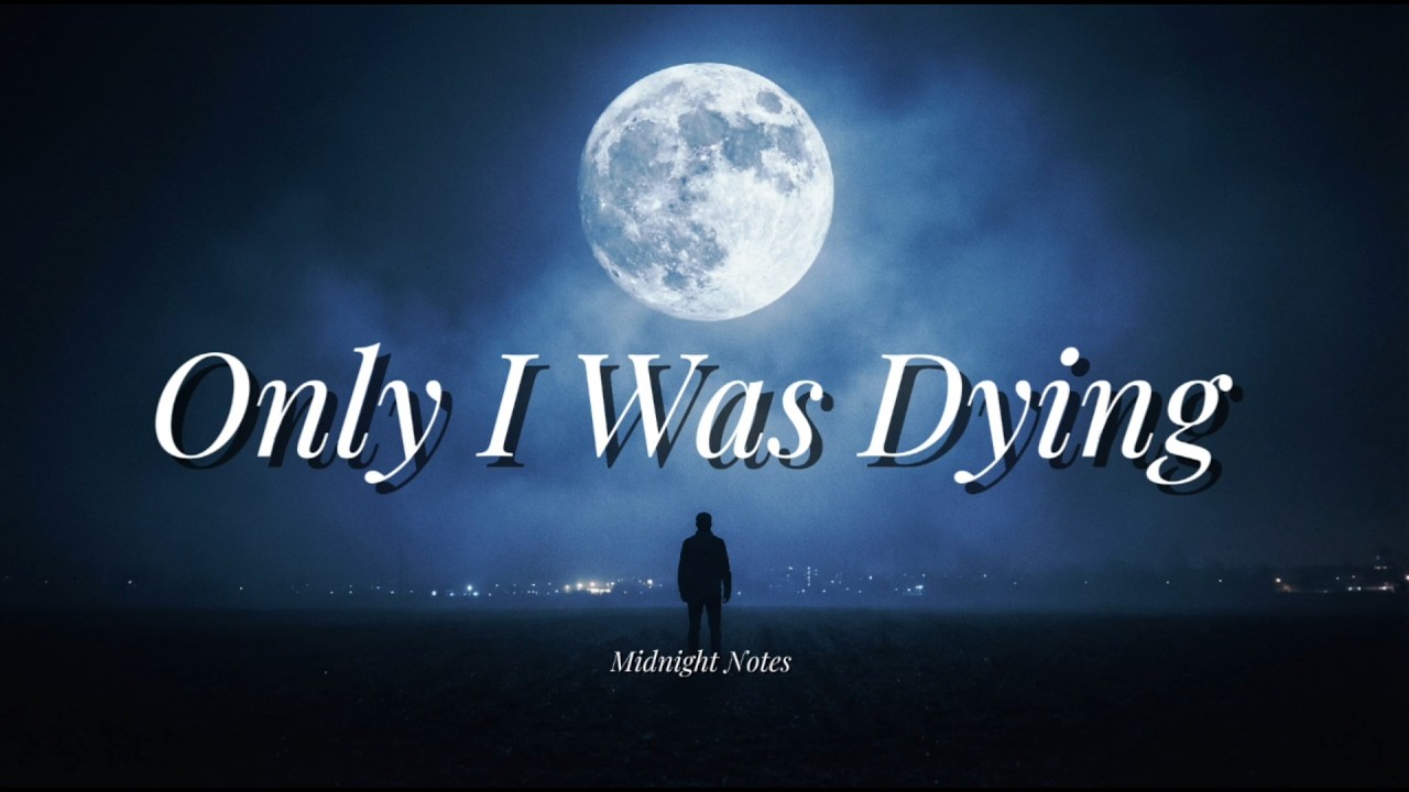 Only I Was Dying… (A Heartbreak You’ll Feel) 💔 + Lyrics