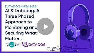AI & Datadog: A Three-Phased Approach to Monitoring and Security | RapDev Webinar