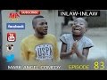 INLAW INLAW (Mark Angel Comedy) (Episode 83)