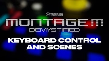 Using scenes to switch keyboard control, arpeggios and more with Yamaha MONTAGE M / MODX M