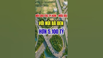 Cao tốc nối cao tốc TP HCM - Mộc Bài với núi Bà Đen | MAI TIỀN GIANG #short #3041