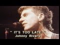 Johnny Rivers - It's Too Late