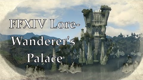 FFXIV Lore- Dungeon Delving into the Wanderer