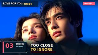 Love for You (野狗骨头) EP 3 Recap | He Protected Her—Then Lost Everything 💔