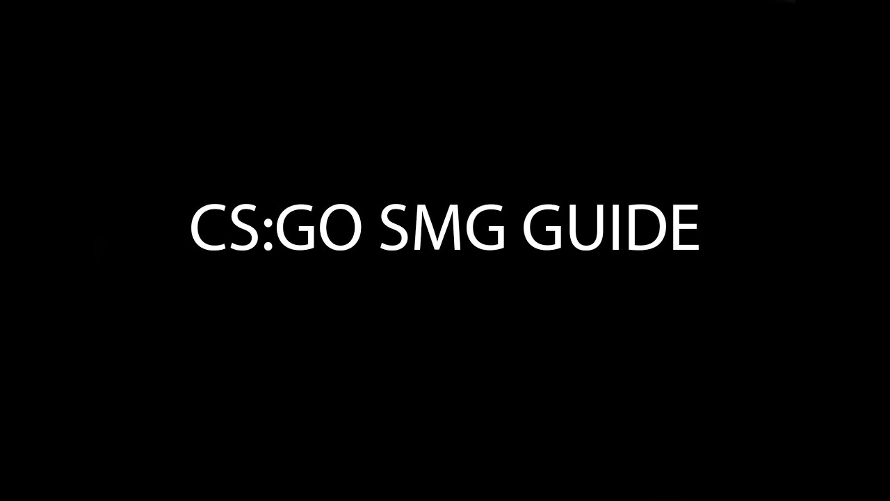 CSGO SMG GUIDE