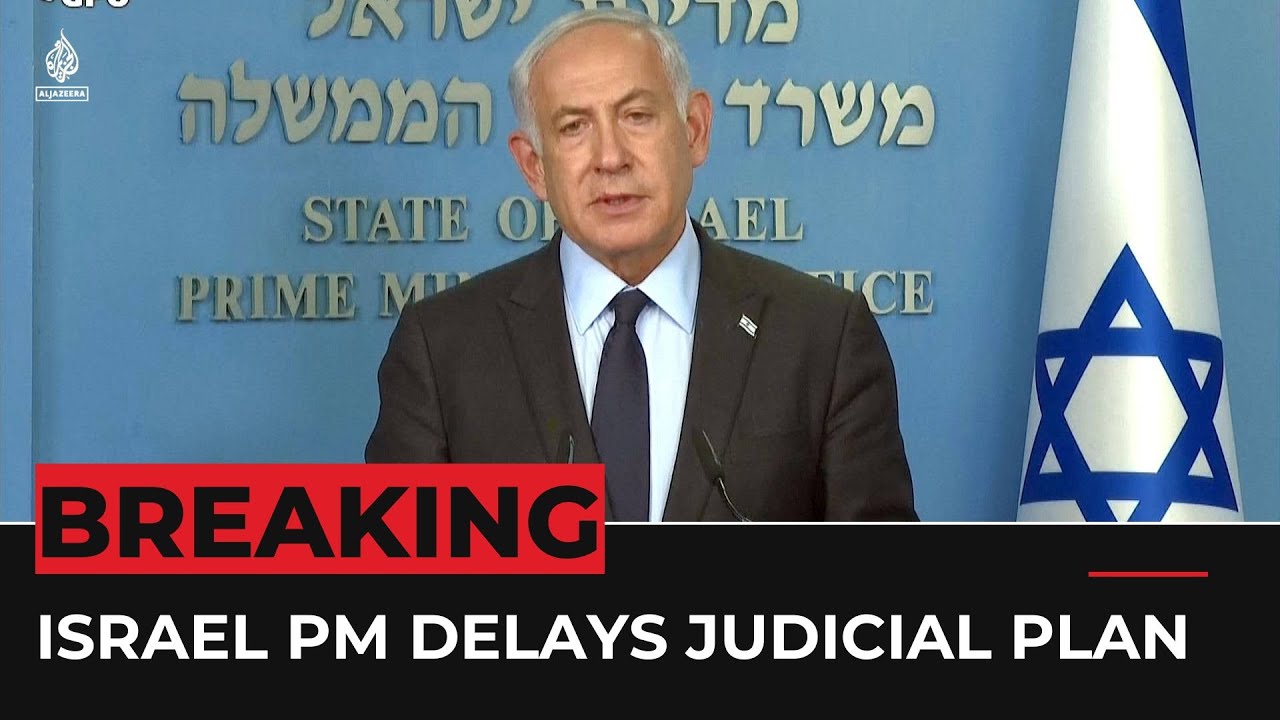 Netanyahu announces delay to Israel judicial overhaul plans amid ...