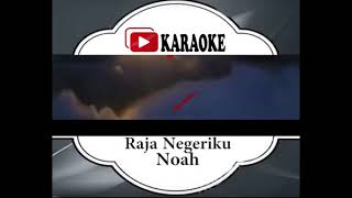 Lagu Karaoke NOAH - RAJA NEGERIKU (POP INDONESIA) |  Karaoke Musik Video