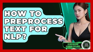 How To Preprocess Text For NLP? - AI and Machine Learning Explained