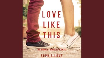 Chapter 20.9 & Chapter 21.1 - Love Like This (The Romance Chronicles—Book #1)