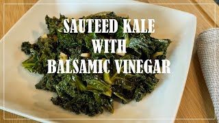 Sautéed Kale with Balsamic vinegar / Easy and quick Kale Recipe / How to cook Kale / #KaleRecipe