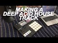 Making a deep acid house track on the maschine mk3