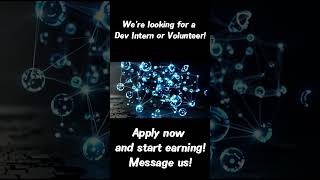 We're looking for a Dev Intern or Volunteer.
