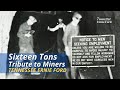 Sixteen Tons Tribute To Miners Tennessee Ernie Ford June 27 1957 Sixteen Tons Tribute To Miners Tennessee Ernie Ford June 27 1957