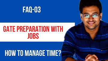 FAQ-03 : How to prepare for Gate examination with Job? | How to manage time?