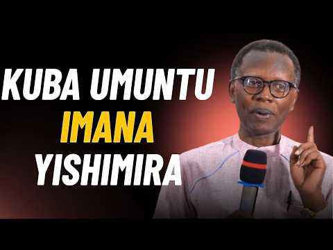 KUBA UMUNTU IMANA YISHIMIRA --- Paster Antoine RUTAYISIRE