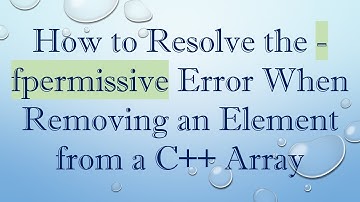How to Resolve the -fpermissive Error When Removing an Element from a C++ Array