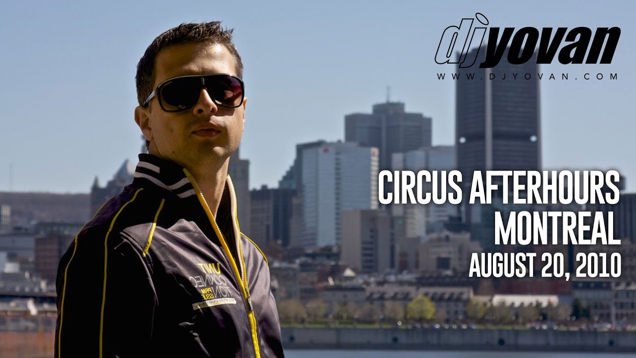 DJ Yovan @ Circus Afterhours, Montreal | August 20, 2010