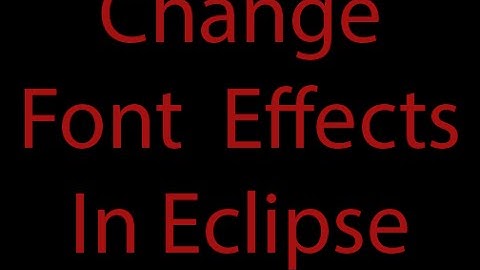 Change Font Color and Size  in Eclipse
