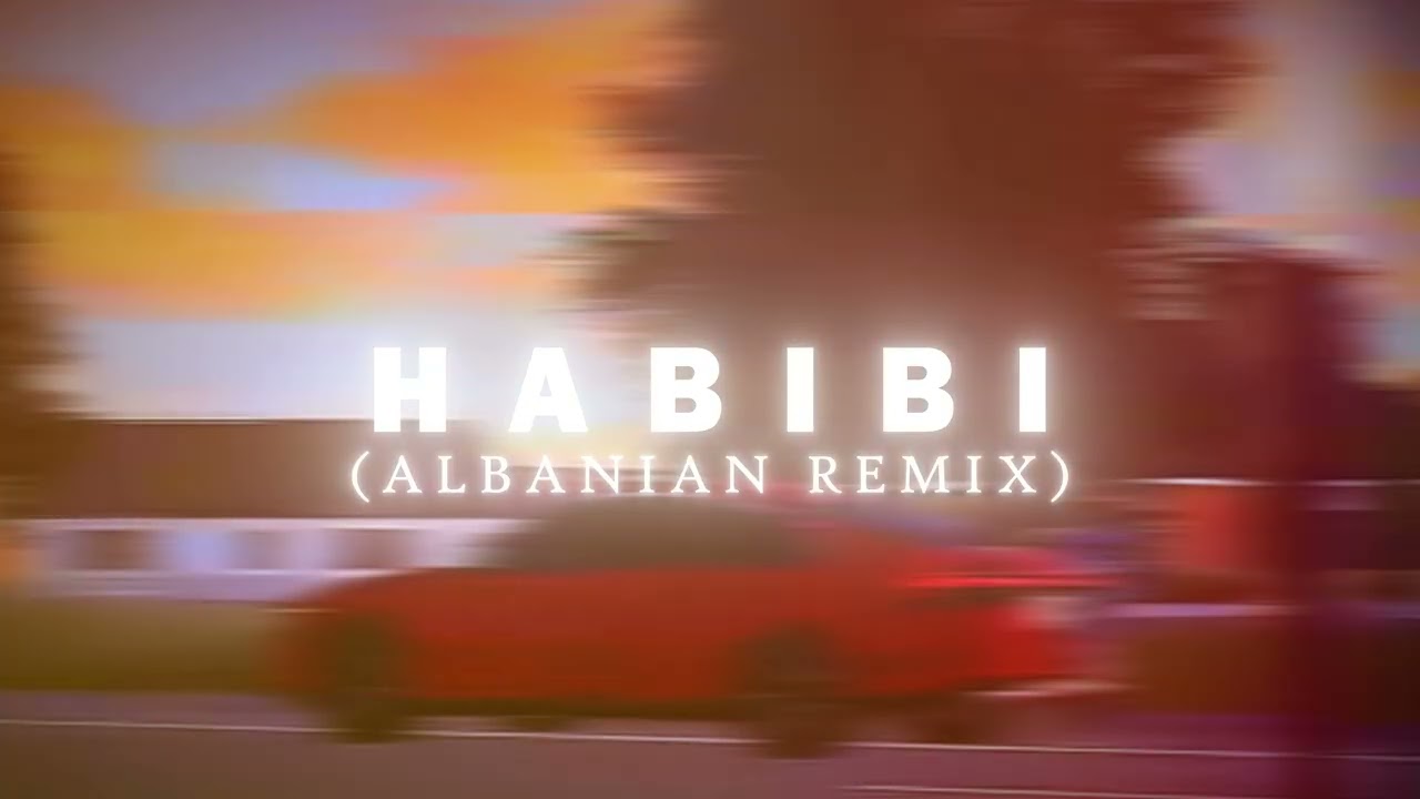 Habibi (Albanian remix)