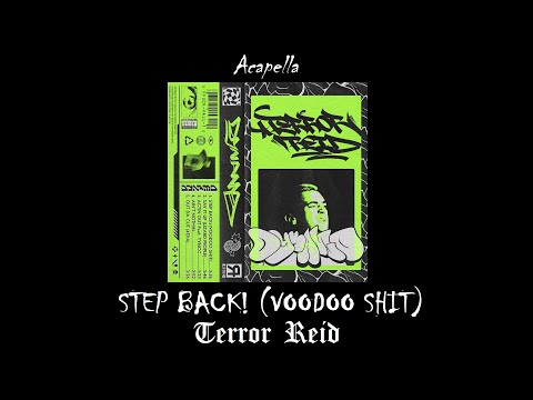 Terror Reid - STEP BACK! (VOODOO SHIT) (Acapella)