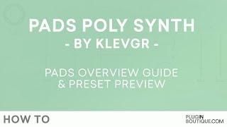 Klevgränd Pads | Lush Warm Pads Poly Synth | Overview and Preset Preview