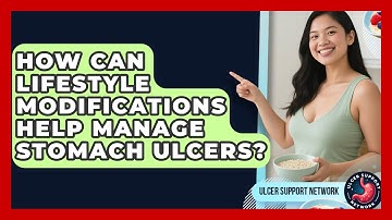 How Can Lifestyle Modifications Help Manage Stomach Ulcers? | Ulcer Support Network News
