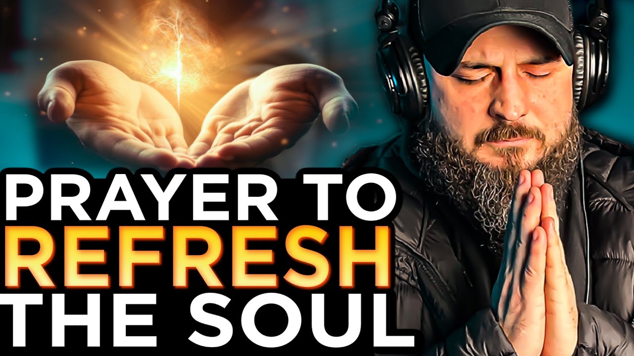 Prayer to Refresh Your Soul & Receive God’s Love - YouTube