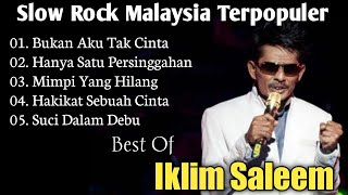 Iklim Saleem Full Album | Bukan Aku Tak Cinta | Suci Dalam Debu #slowrock #lagumalaysia #nostalgia