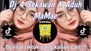 DJ 4 SEKAWAN X ADUH MAMAE VIRAL TIKTOK TERBARU 2023 YANG KALIAN CARI.