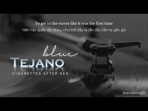 | vietsub + lyrics | 𝑻𝒆𝒋𝒂𝒏𝒐 𝑩𝒍𝒖𝒆 | Cigarettes After Sex