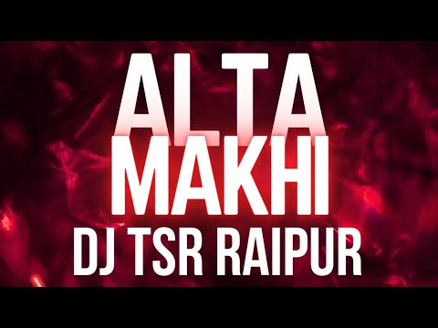 Alta Makhi Samblapuri Remix DJ TSR Raipur X Trishakti Sound
