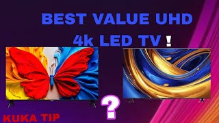 BEST VALUE LED 4K UHD TV ? WHICH ONE IS BEETER ! INFO