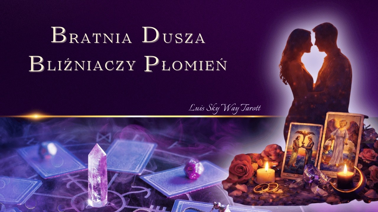 Bratnia Dusza i Bliźniaczy Płomień - Co Was Łączy TERAZ? - Tarot Miłosny