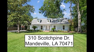 310 Scotchpine Dr. Mandeville, LA 70471 310 Scotchpine Dr. Mandeville, LA 70471