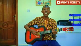 Naraye Ndose Ya Kamariza Covered By Danny Cyizere
