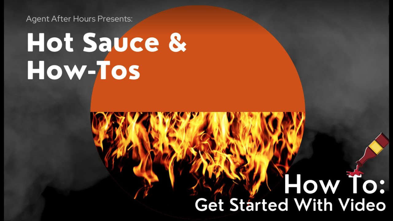 Hot Sauce & How-Tos: How To Get Started With Video