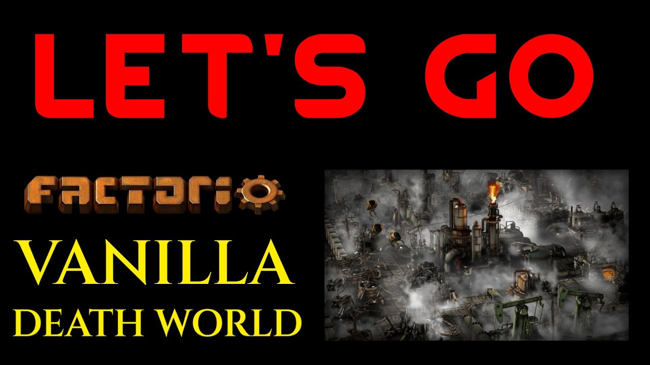 LET'S GO! - Let's Play FACTORIO Death World Gameplay Ep 01 - YouTube