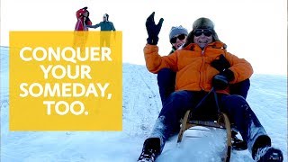 Conquer Your Someday | Toboggan