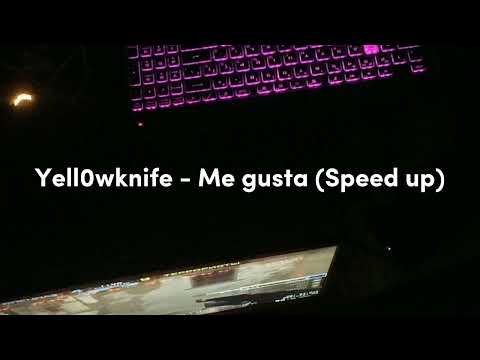 Yell0wknife - Me gusta (Speed up)