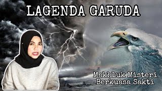 LAGENDA GARUDA | Makhluk Misteri Berkuasa Sakti