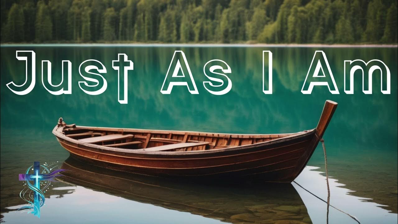 Just As I Am YouTube