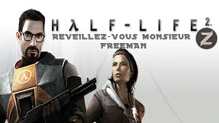 Réveillez-Vous Monsieur Freeman Half-Life 2