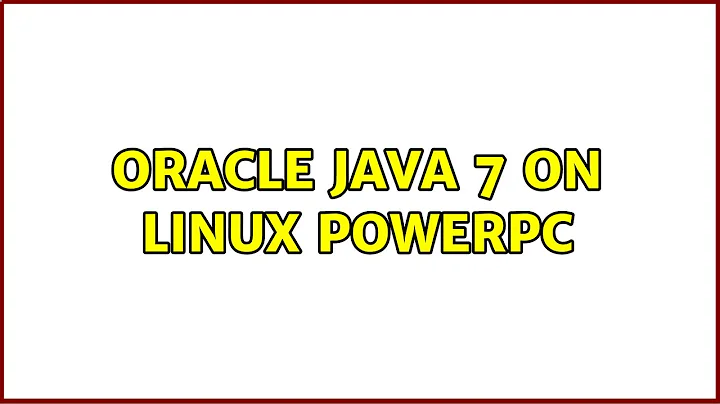 Ubuntu: Oracle Java 7 on Linux PowerPC (2 Solutions!!)