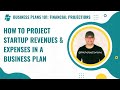 How To Project Startup Revenues & Expenses (Financial Projections) in a Business Plan