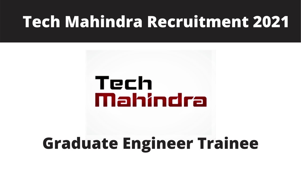 Tech Mahindra Recruitment 2021 | Graduate Engineer Trainee | Jobs In ...
